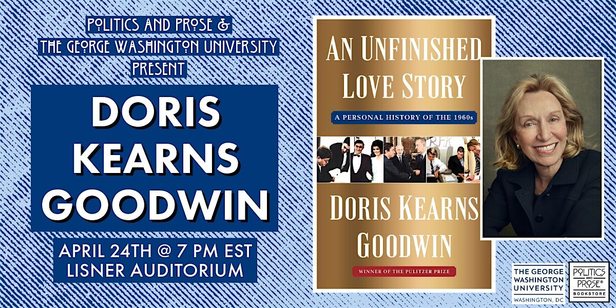 Doris Kearns Goodwin | AN UNFINISHED LOVE STORY at GWU Lisner Auditorium