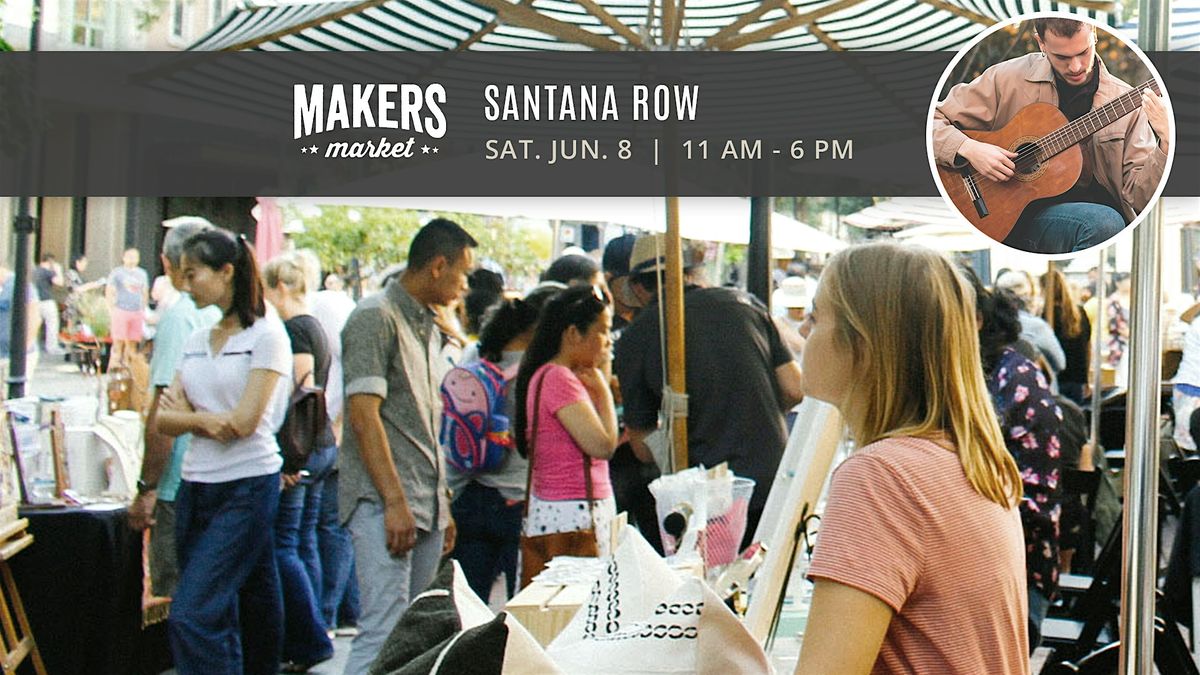 FREE! Artisan Faire | Makers Market - Santana Row: NO TIX REQUIRED!