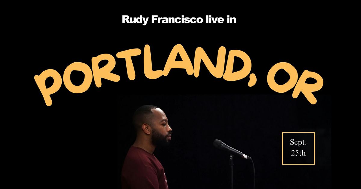 Rudy Francisco Live in Portland, OR