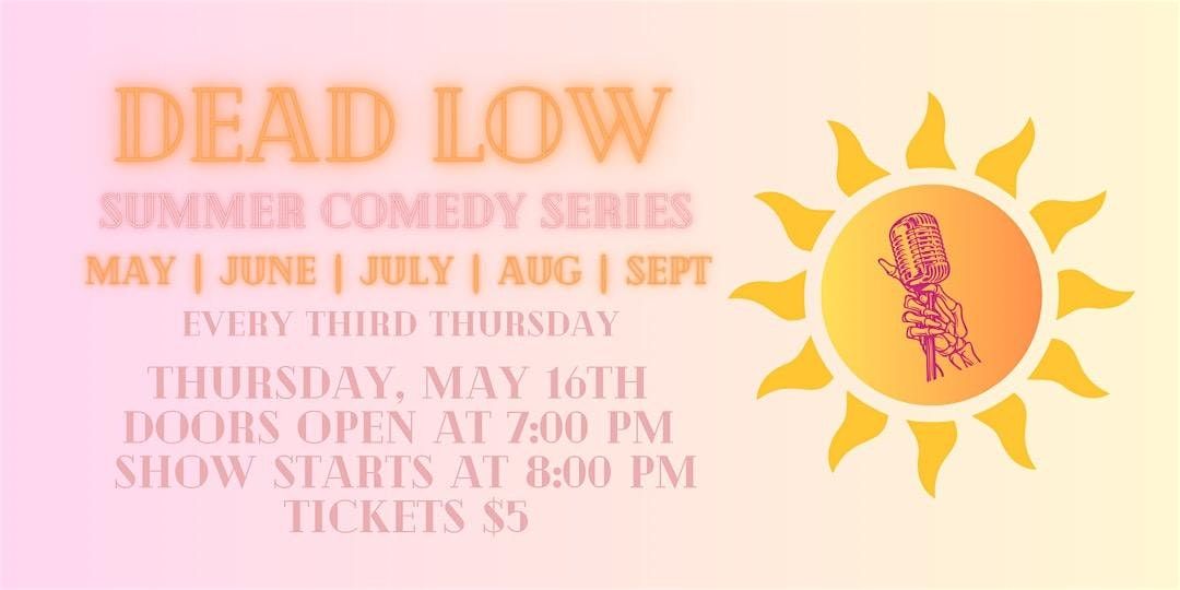 Dead Low Summer Comedy Series $5 ticket