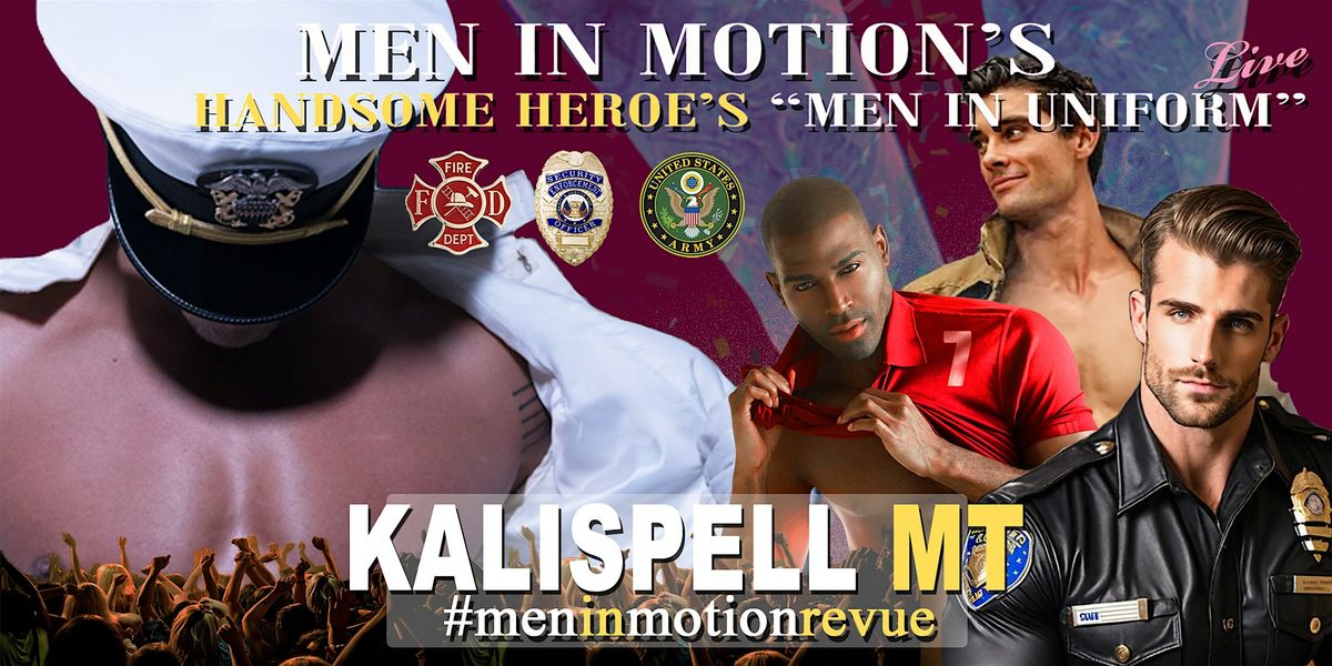 "Handsome Heroes the Show" [Early Price] with Men in Motion- Kalispell MT