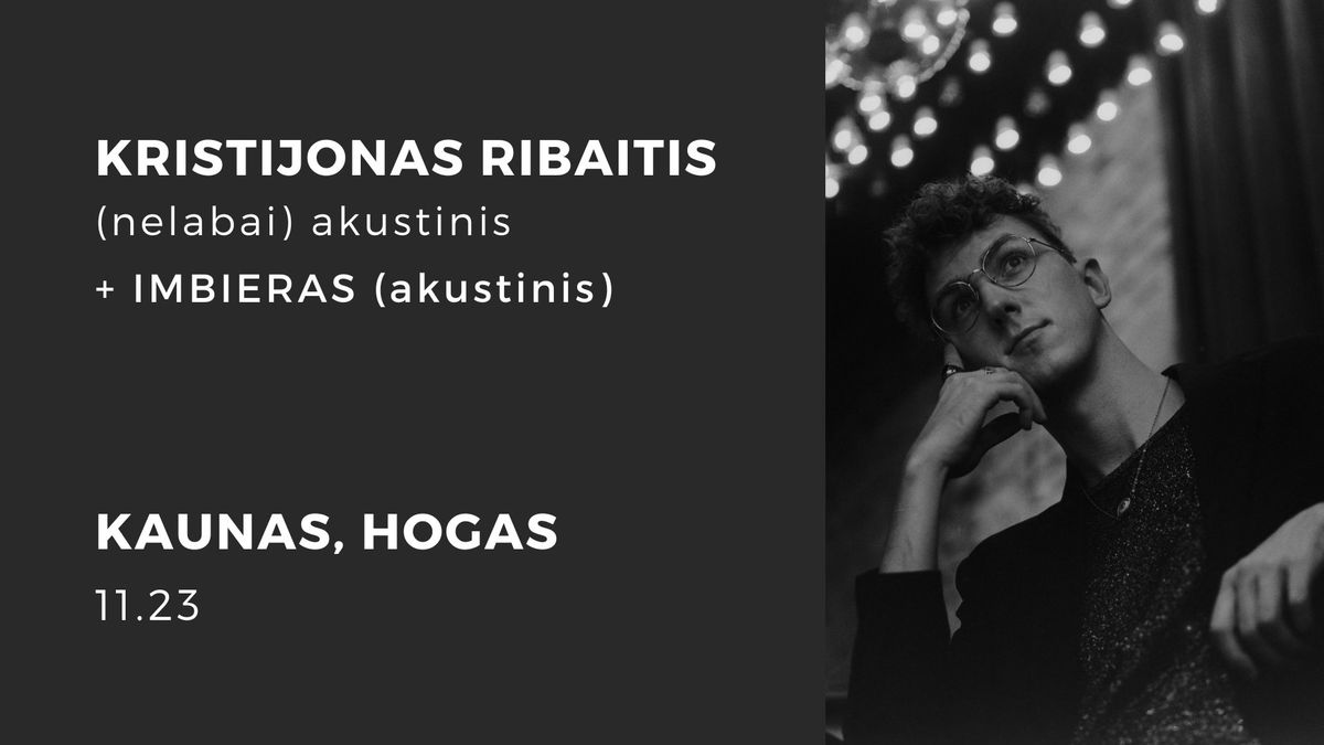 Kristijonas Ribaitis (nelabai) akustinis | Kaunas, HOGAS + Imbieras (akustinis)