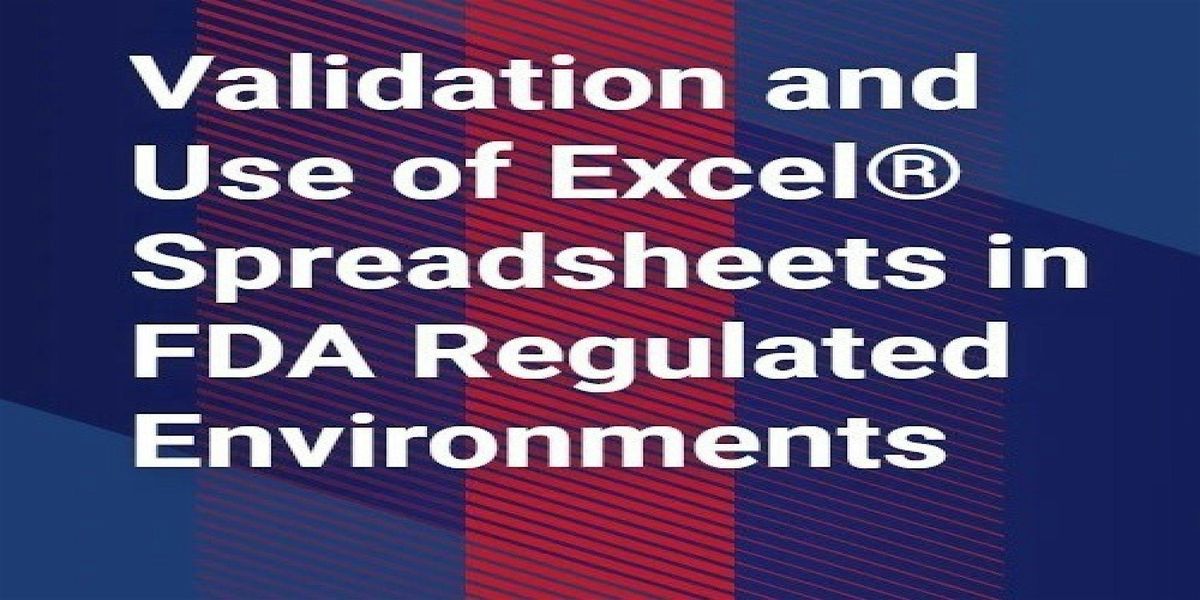 Using Excel Spreadsheets in FDA Regulated Environment