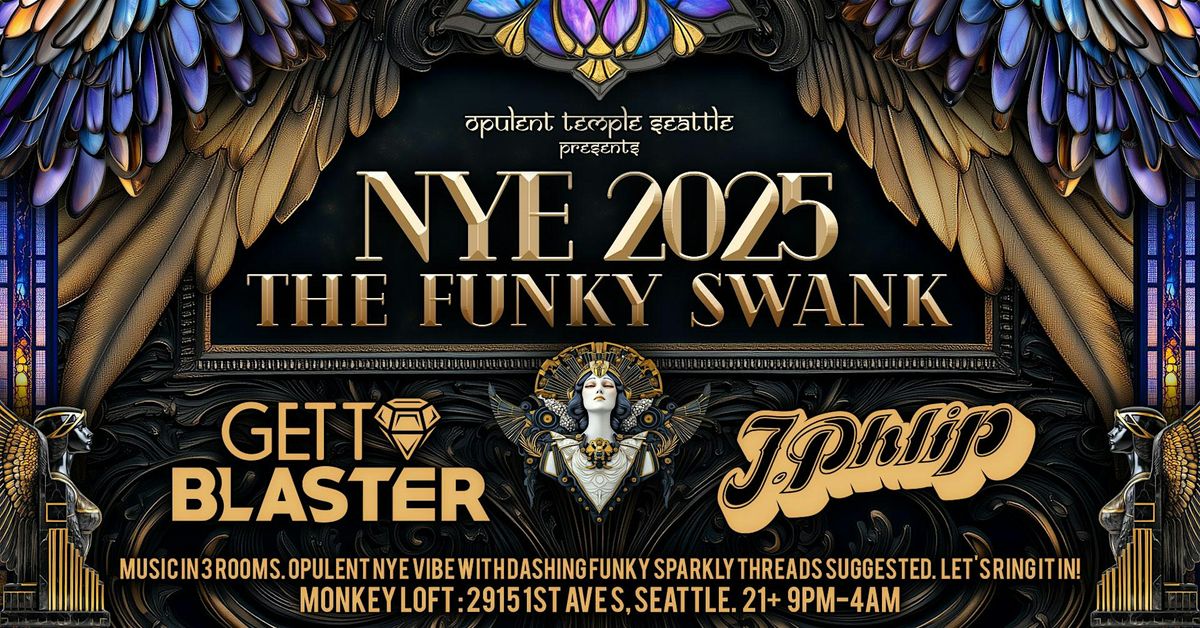 Opulent Temple Seattle presents NYE 2025 @ Monkey Loft : The Funky Swank