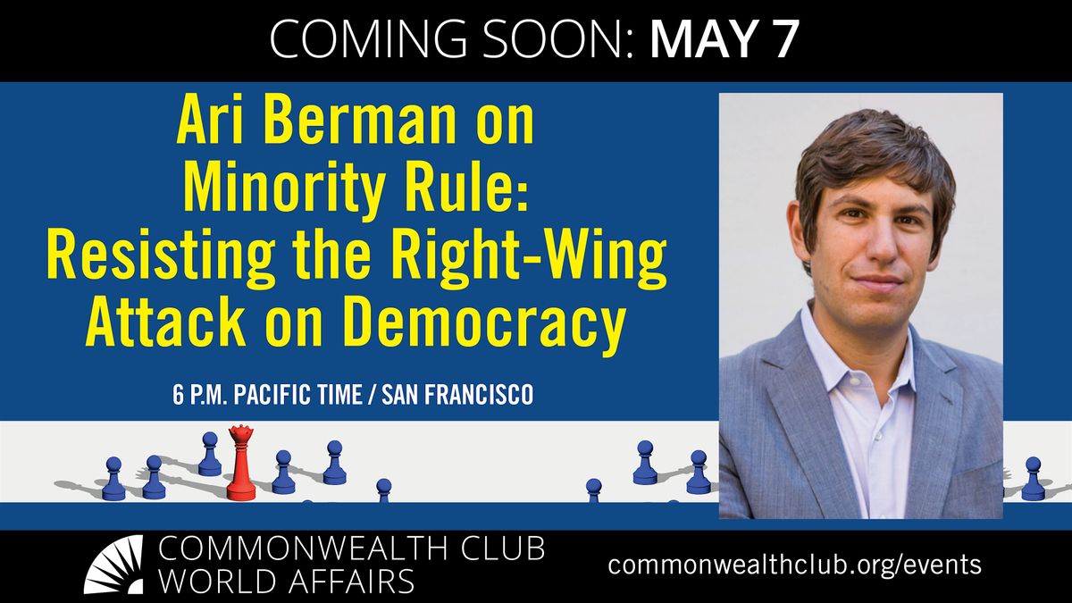 Ari Berman: Minority Rule and Resisting the Right-Wing Attack on Democracy