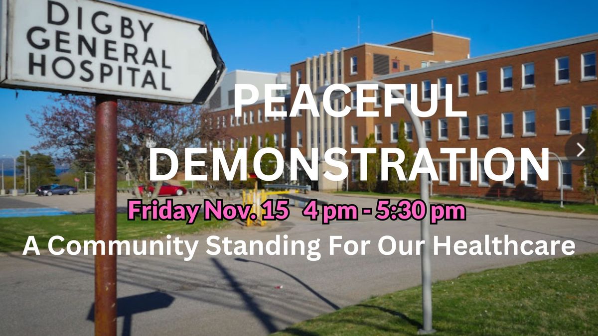 PEACEFUL DEMONSTRATION - DIGBY RURAL HEALTHCARE - KEEP DIGBY ER OPEN