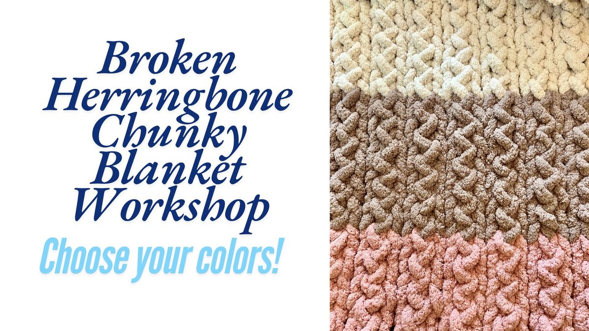 Bonner Springs Broken Herringbone Chunky Blanket Workshop 