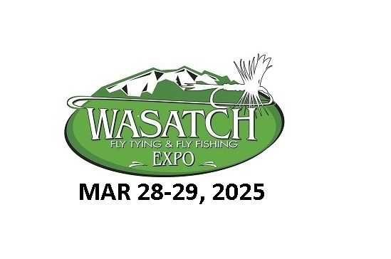 Wasatch Fly Tying & Fly Fishing Expo 2025  March 28-29