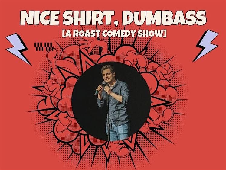 Wednesday, October 9th, 8:30 PM - Nice Shirt Dumbass! Comedy Blvd!