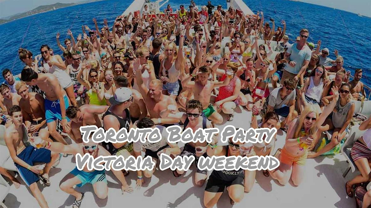 Toronto Boat Party - Victoria Day Weekend