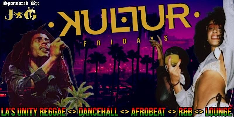 KULTUR FRIDAYS -LA REGGAE UNITY- ONE LOVE LOUNGE
