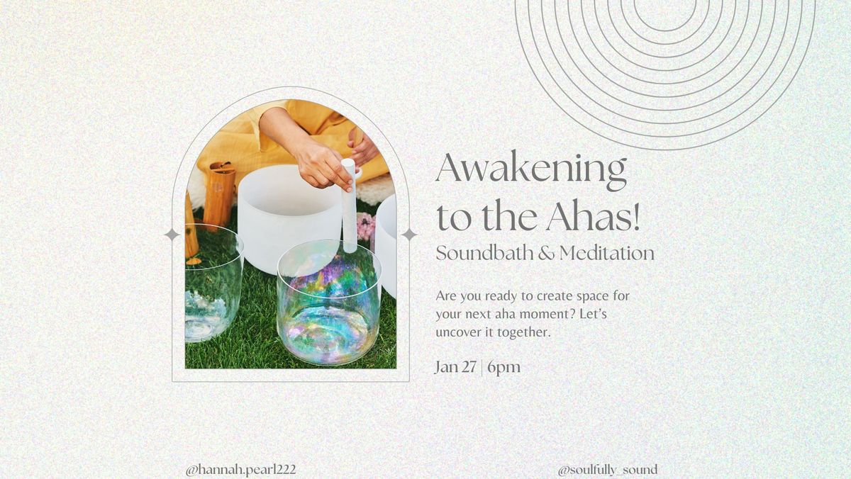 Awakening to the Ahas: Soundbath & Meditation