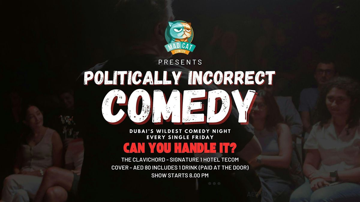 Politically Incorrect Fridays - Dubai's Wildest Stand up Comedy Night