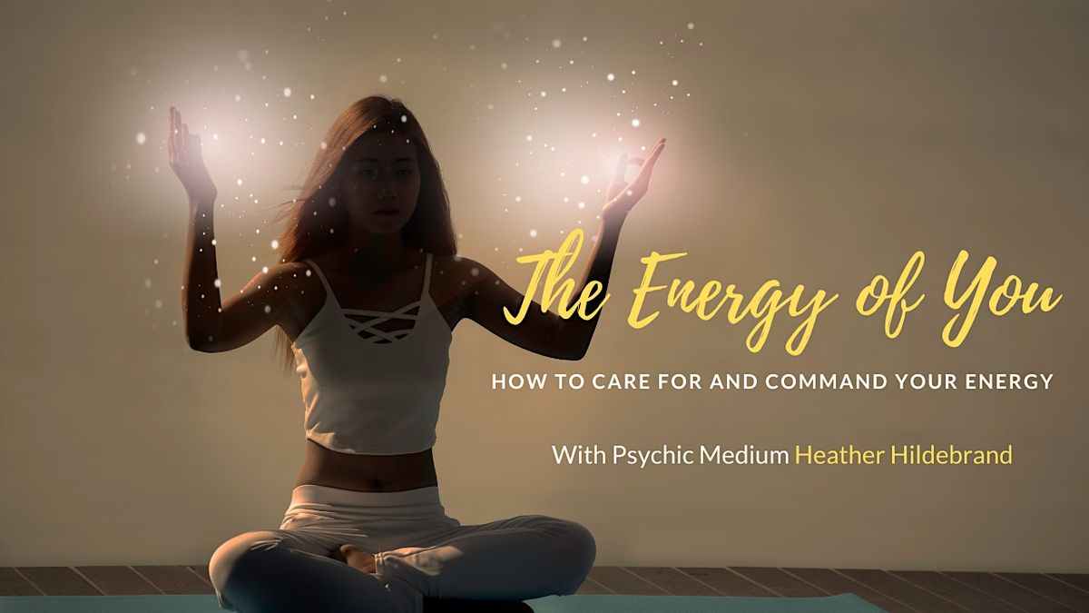 The Energy of You - How to Care for and Command your Energy, Galveston ...