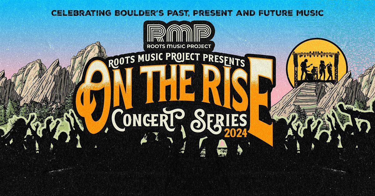 \u201cOn the Rise\u201d  Concert series - July 27 The Hill, Boulder, CO