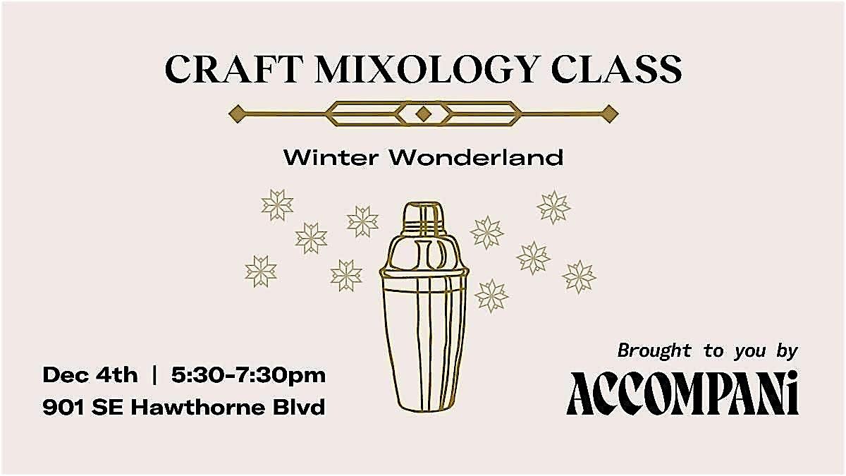 Craft Mixology Class:  Winter Wonderland