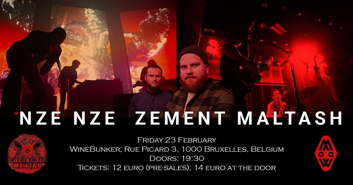 NZE NZE (FR) + ZEMENT (DE) + MALTASH (BE)