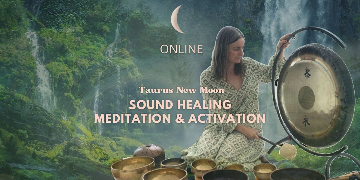 ONLINE: Taurus New Moon sound Meditation and Activation