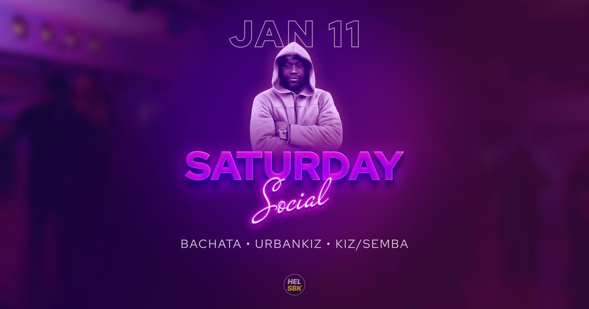 Saturday Social \u2014 Bachata \u2022 Urbankiz \u2022 Kizomba\/Semba