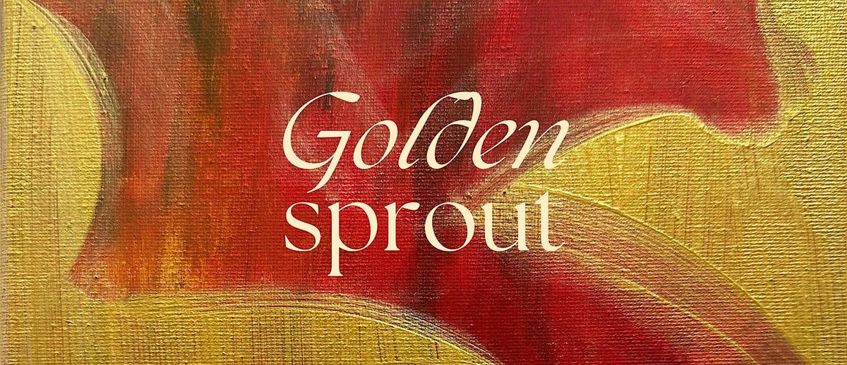 Golden Sprout \u2013 Art Exhibition