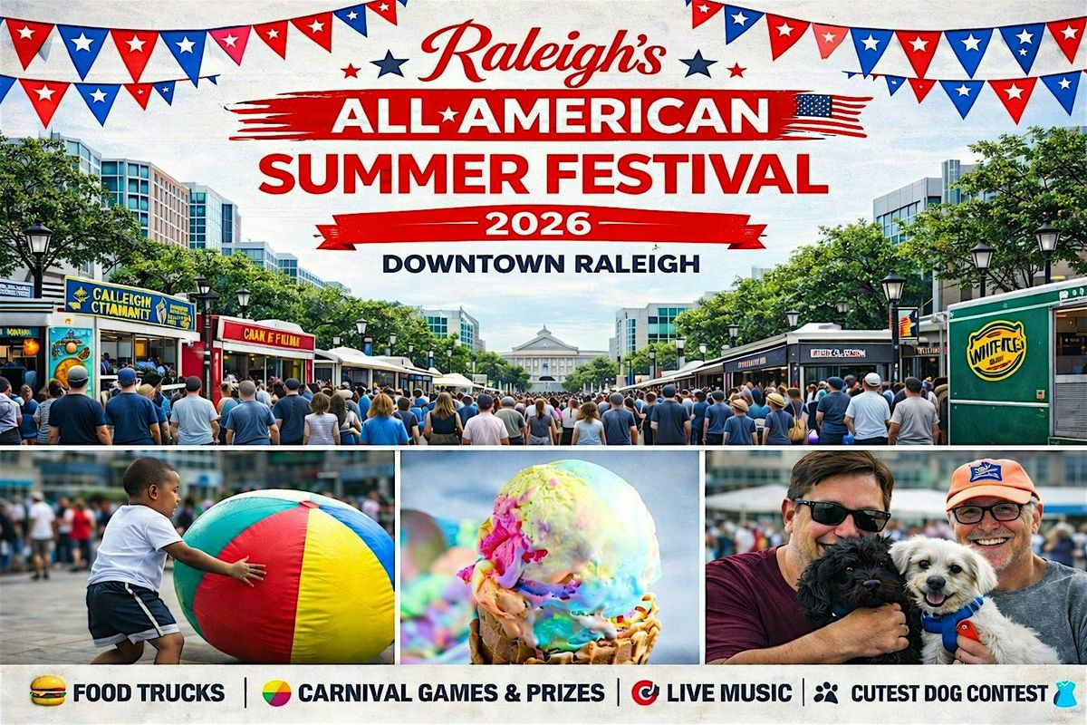 Raleigh's All-American Summer Festival- Free Admission!