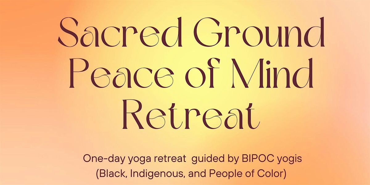 Sacred Ground Peace of Mind Retreat 2024