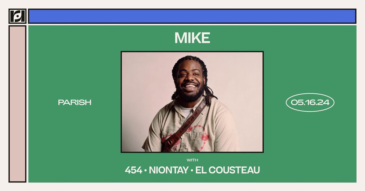 Resound Presents: MIKE w\/ 454, Niontay, and El Cousteau at Parish on 5\/16