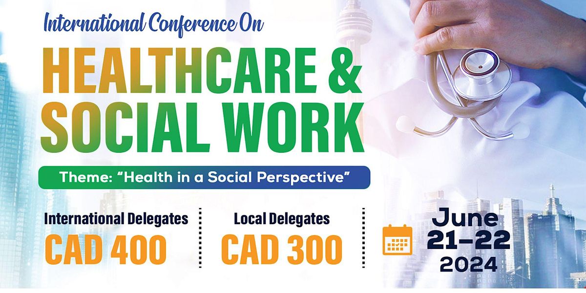 INTERNATIONAL CONFERENCE ON HEALTHCARE AND  SOCIAL WORK