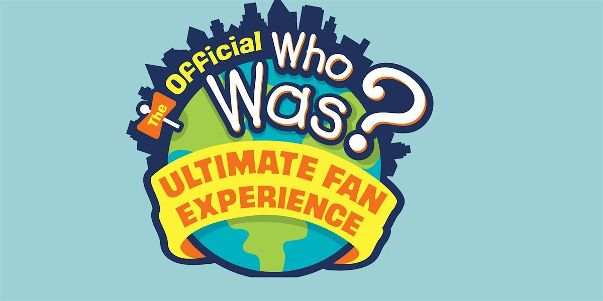Who Was...? Fan Experience