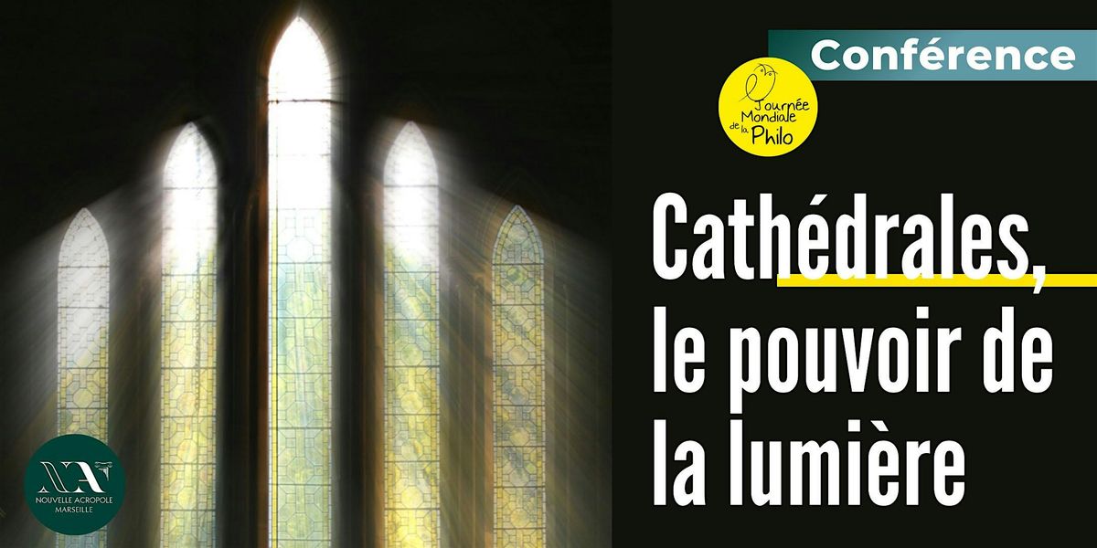 Conf\u00e9rence  : Cath\u00e9drales, le pouvoir de la lumi\u00e8re