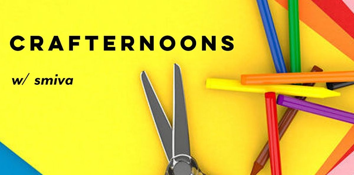 Crafternoons with SMIVA!