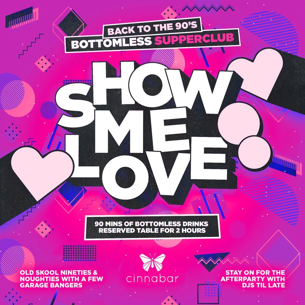 Show Me Love - 90's Bottomless Supper Club - Hertford