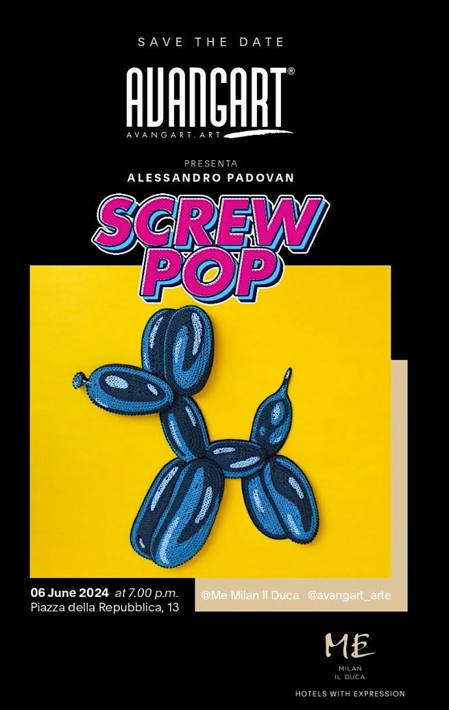 Avantgart presents Alessandro Padovan - Screw Pop @ ME Milan il Duca