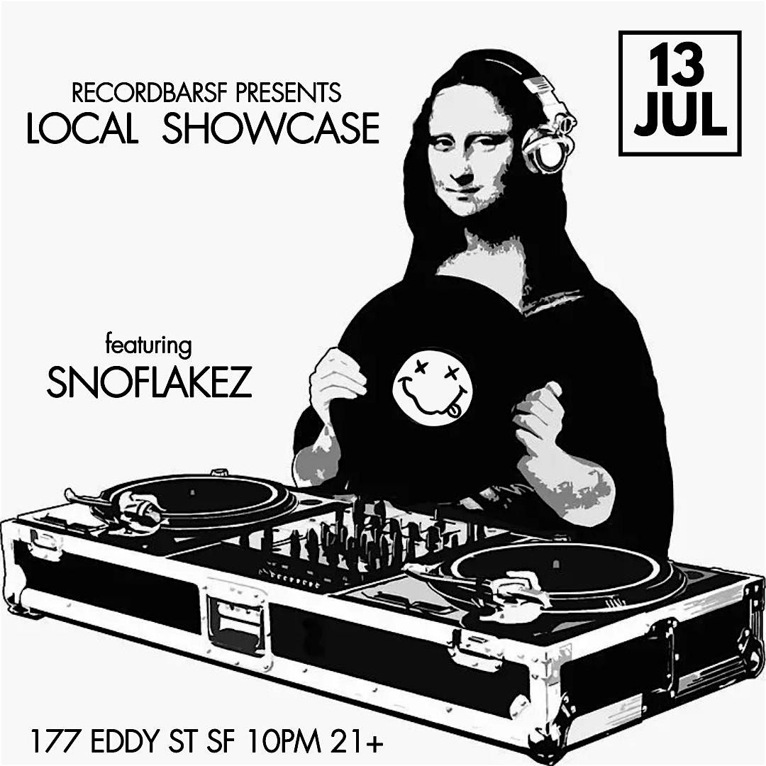 Local Showcase featuring SNOFLAKEZ