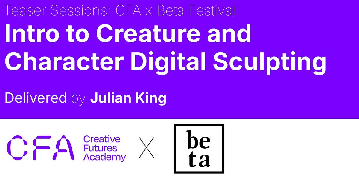 Intro to Creature and Character Digital Sculpting(Teaser Sessions:CFAxBeta)