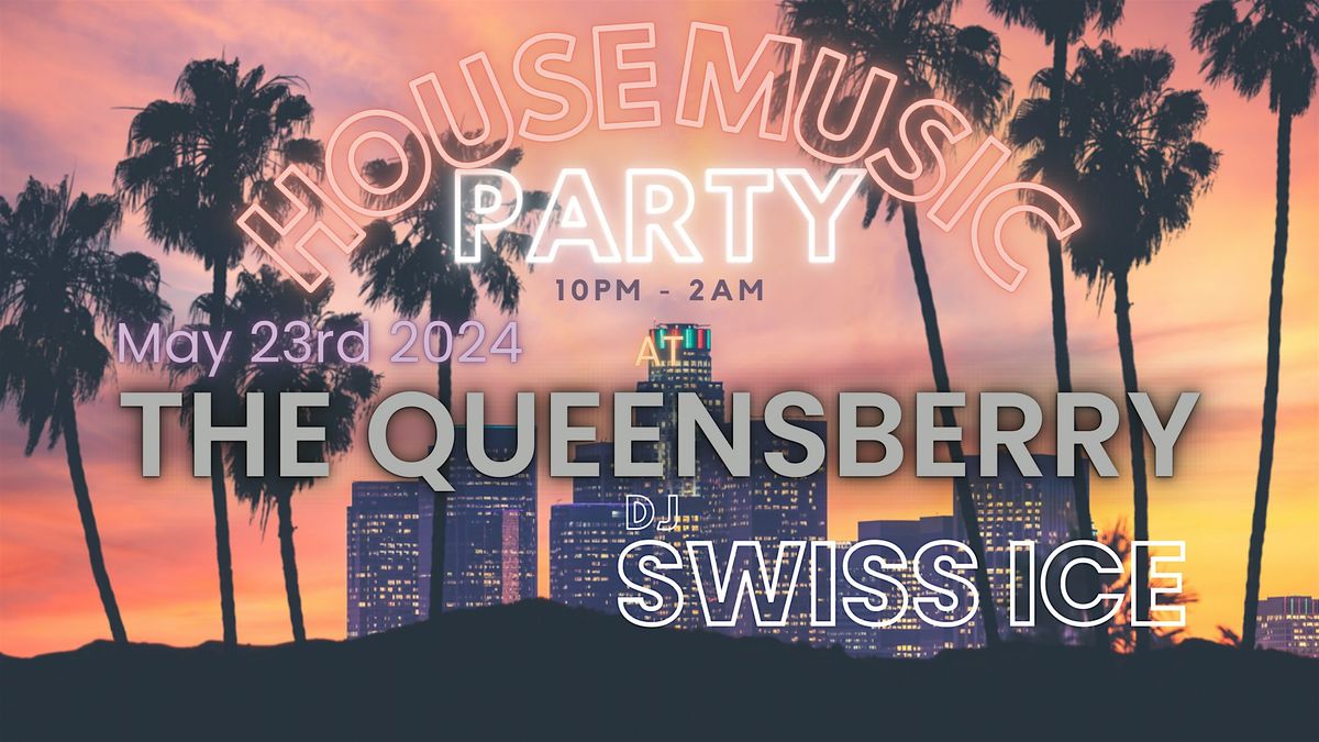 HOUSE MUSIC PARTY at THE QUEENSBERRY