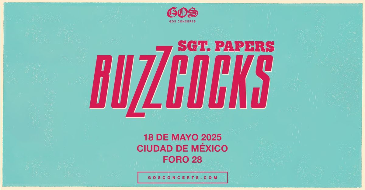 Buzzcocks & Sgt. Papers \/ Ciudad de M\u00e9xico, 18 de mayo 2025