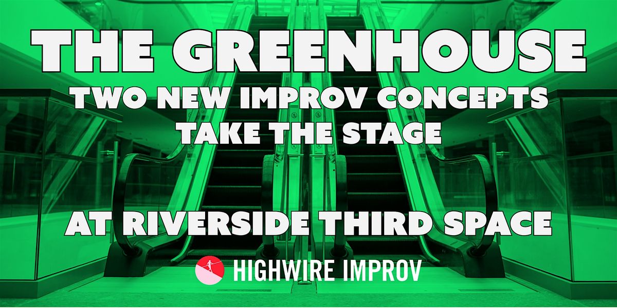 The Greenhouse: Two New Improv Concepts Take the Stage!