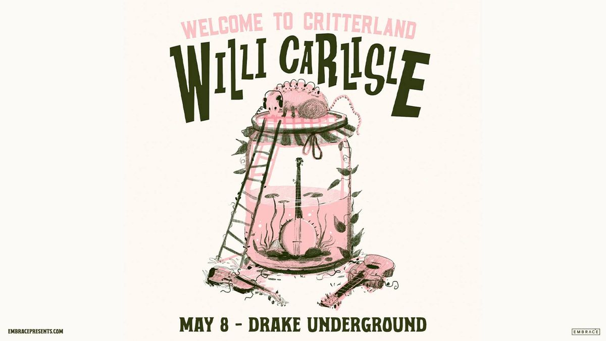 Willi Carlisle @ Drake Underground | May 8th