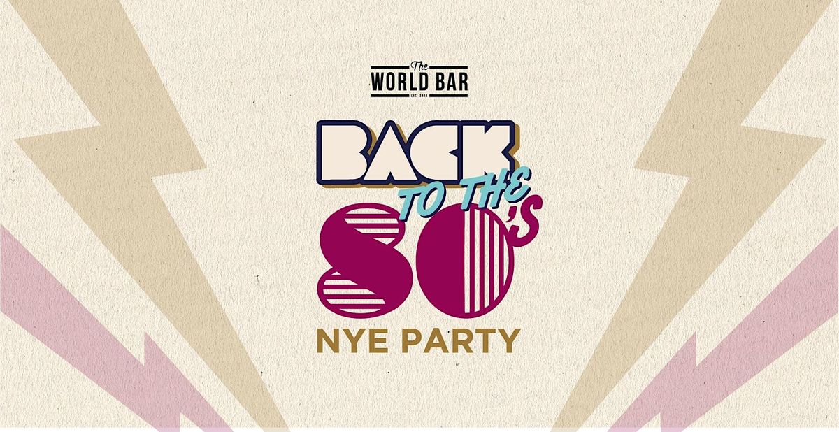 Back To The Eighties NYE Party at World Bar