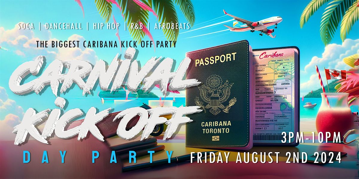 CARNIVAL KICK OFF | CARIBANA DAY PARTY | Friday, August 2nd @ 3PM-10PM