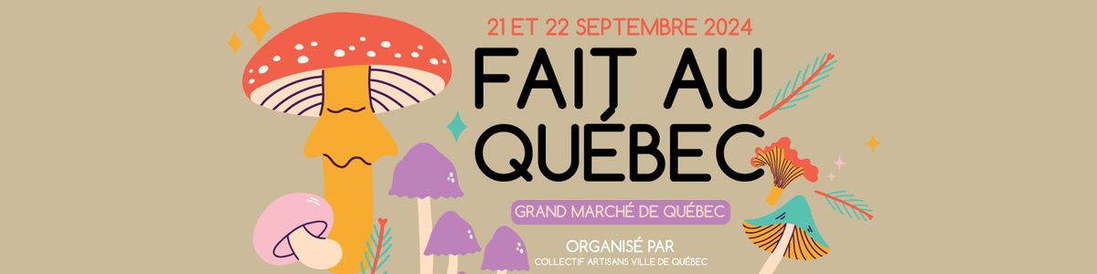 Fait au Qu\u00e9bec - 21 et 22 septembre - organis\u00e9 par Le Collectif Artisans Ville de Qu\u00e9bec