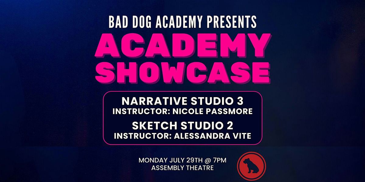 Bad Dog Academy SHOWCASE - at ASSEMBLY THEATRE!