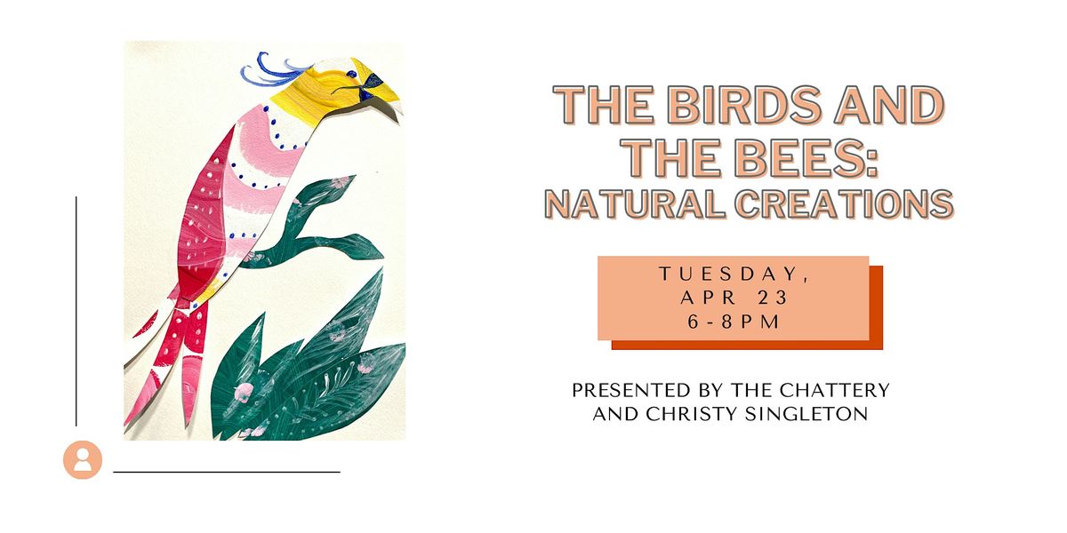 The Birds and the Bees:  Natural Creations - IN-PERSON CLASS