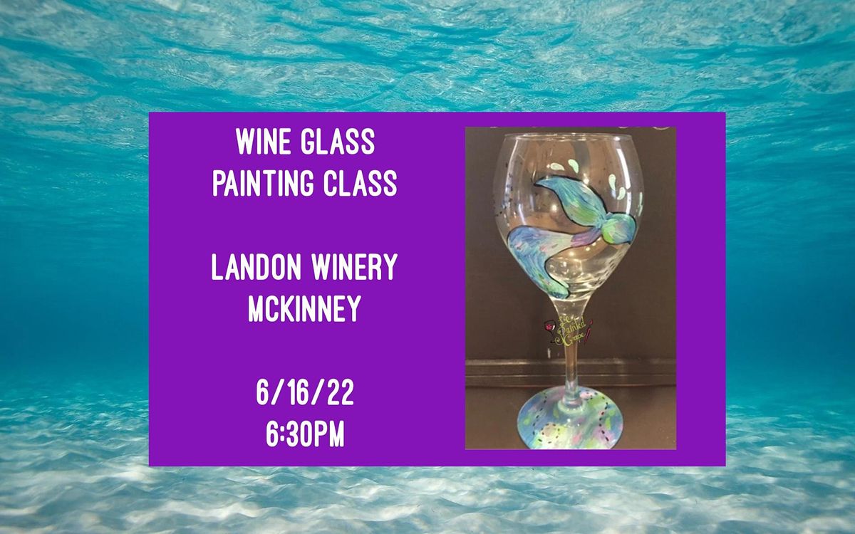 Wine Glass Painting Class held at Landon Winery McKinney- 6\/16