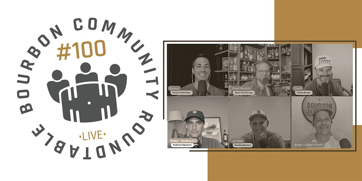 Bourbon Community Roundtable #100 LIVE!