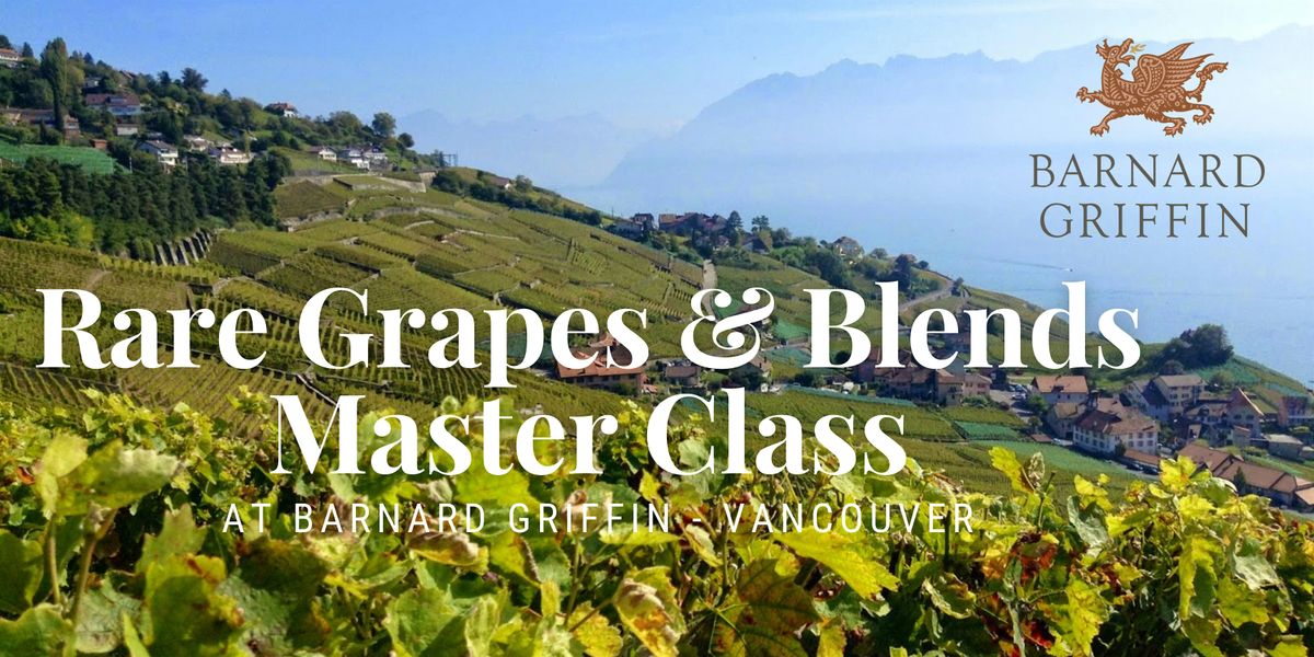 Rare Grapes & Blends Master Class - VANCOUVER