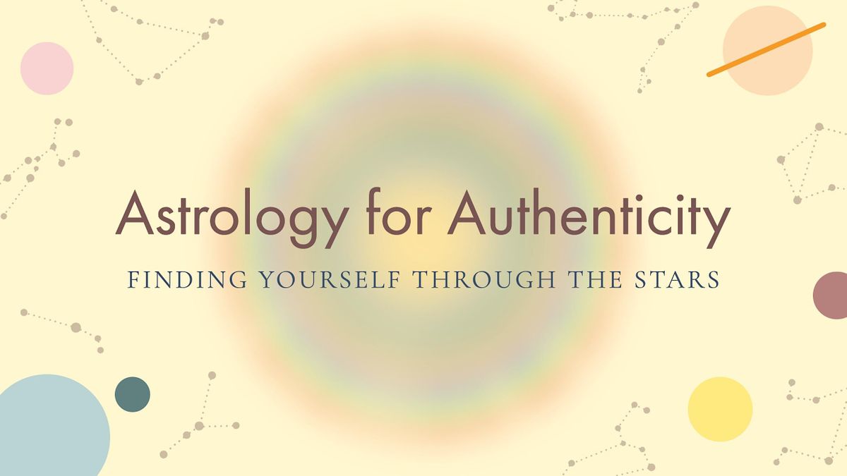 Astrology for Authenticity: Finding Yourself Through The Stars\u2014Austin