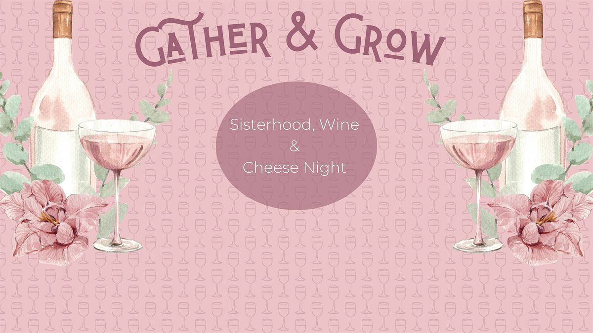 Gather & Grow: Sisterhood, Wine, and Cheese Night