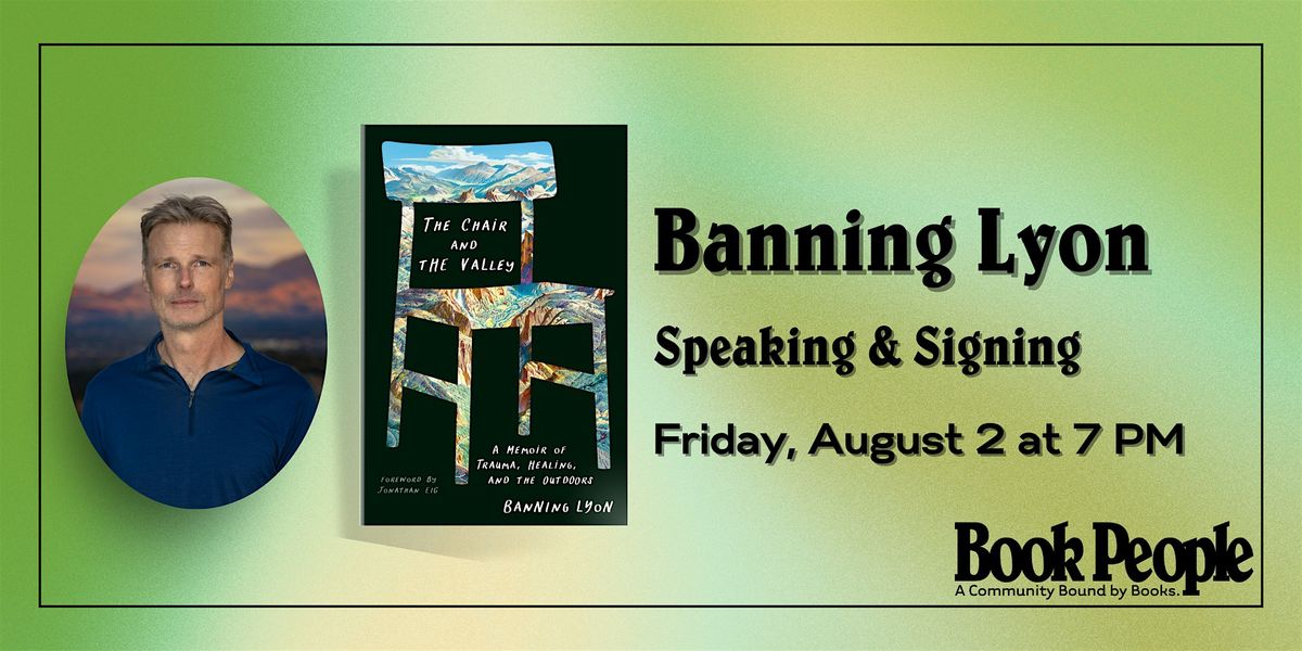 BookPeople Presents: Banning Lyon - The Chair and the Valley